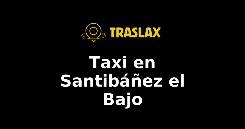 Taxi y traslado en Santibáñez el Bajo