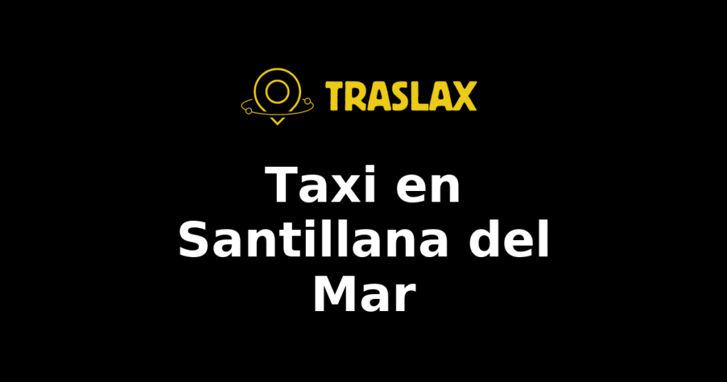 Taxi y traslado en Santillana del Mar