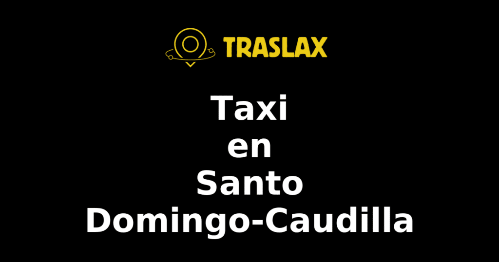 Taxi y traslado en Santo Domingo-Caudilla