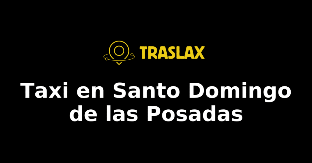 Taxi y traslado en Santo Domingo de las Posadas
