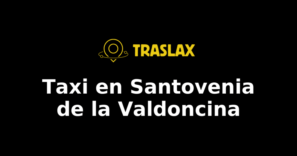 Taxi y traslado en Santovenia de la Valdoncina
