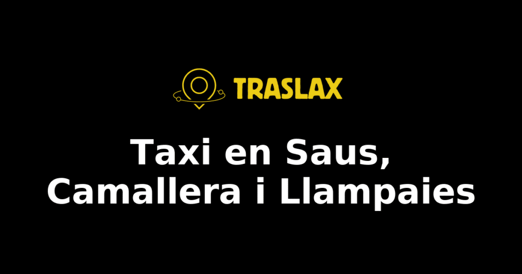 Taxi y traslado en Saus, Camallera i Llampaies
