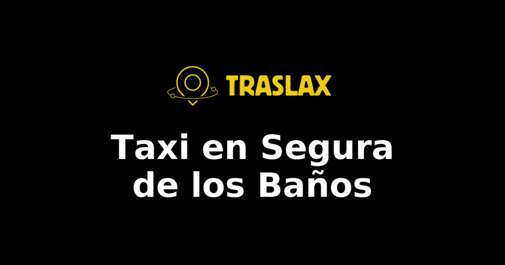 Taxi y traslado en Segura de los Baños