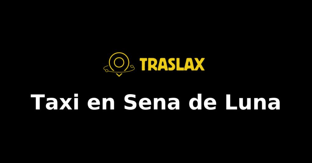 Taxi y traslado en Sena de Luna