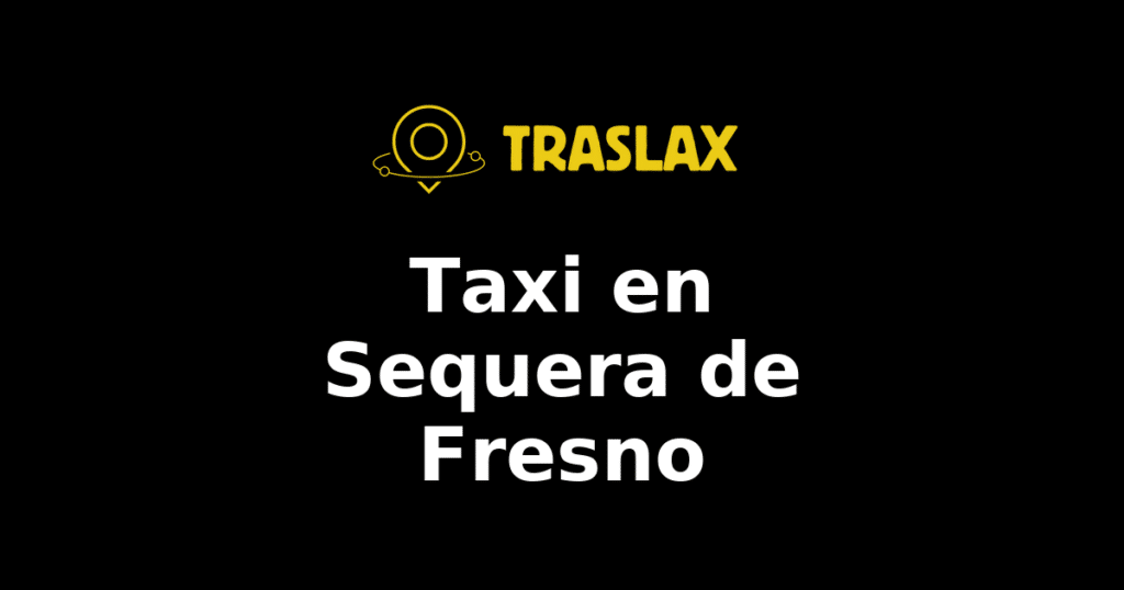 Taxi y traslado en Sequera de Fresno