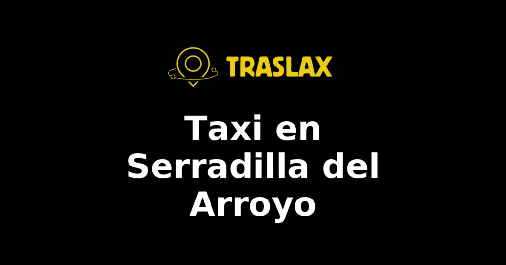 Taxi y traslado en Serradilla del Arroyo