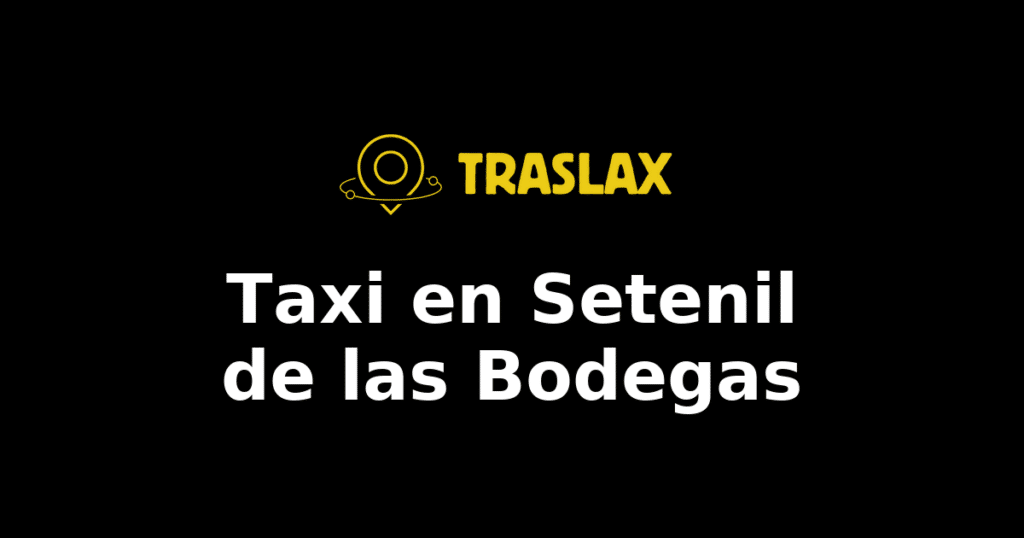 Taxi y traslado en Setenil de las Bodegas