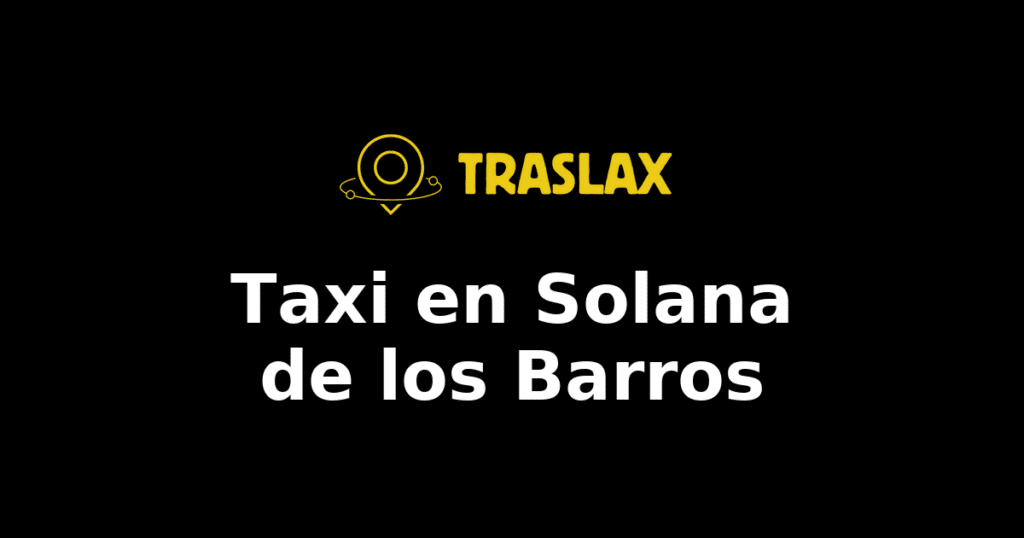 Taxi y traslado en Solana de los Barros