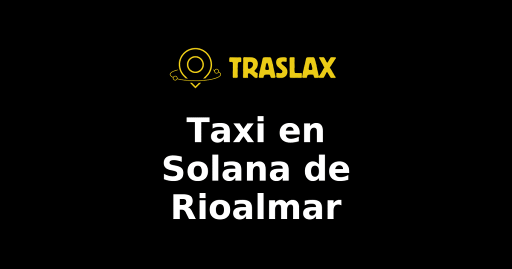 Taxi y traslado en Solana de Rioalmar