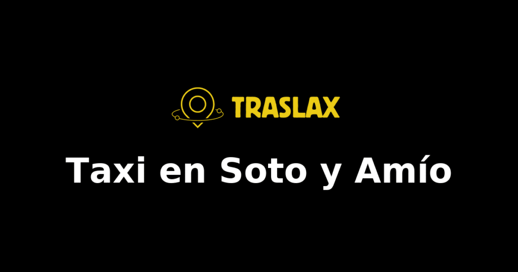 Taxi y traslado en Soto y Amío