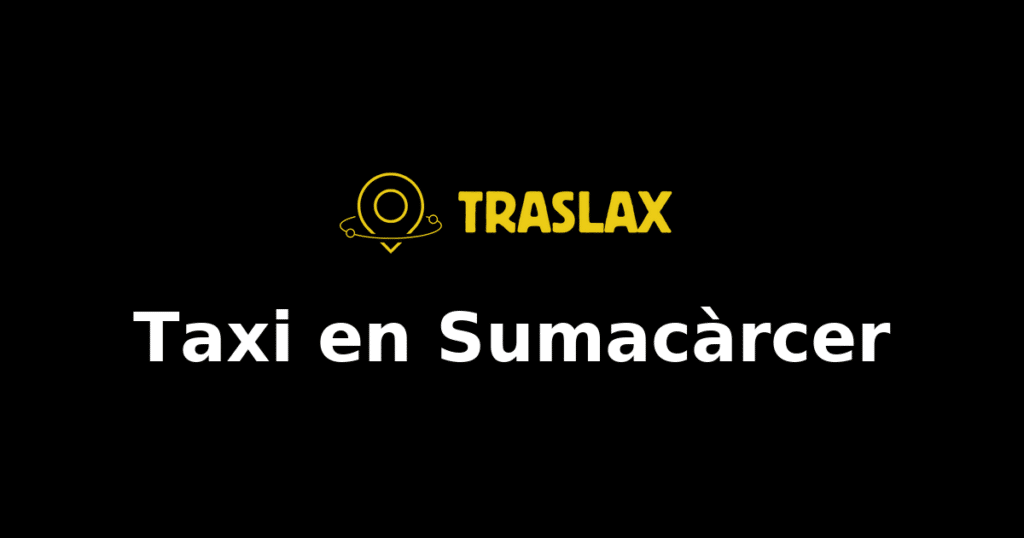 Taxi y traslado en Sumacàrcer