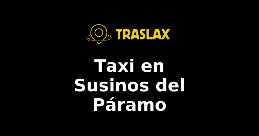 Taxi y traslado en Susinos del Páramo
