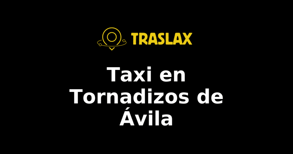 Taxi y traslado en Tornadizos de Ávila
