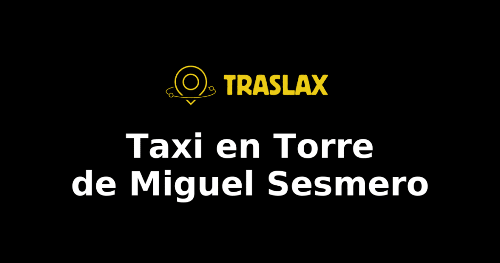 Taxi y traslado en Torre de Miguel Sesmero
