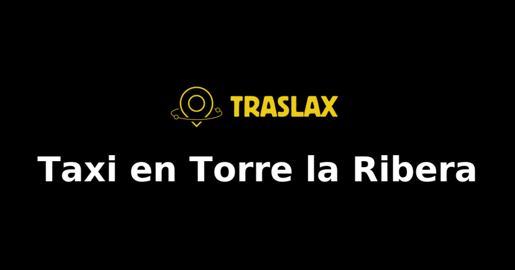 Taxi y traslado en Torre la Ribera