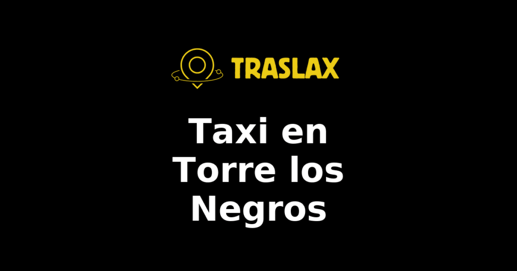 Taxi y traslado en Torre los Negros