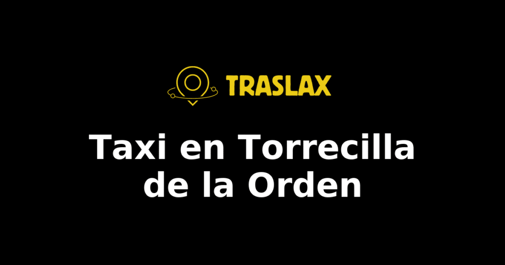 Taxi y traslado en Torrecilla de la Orden