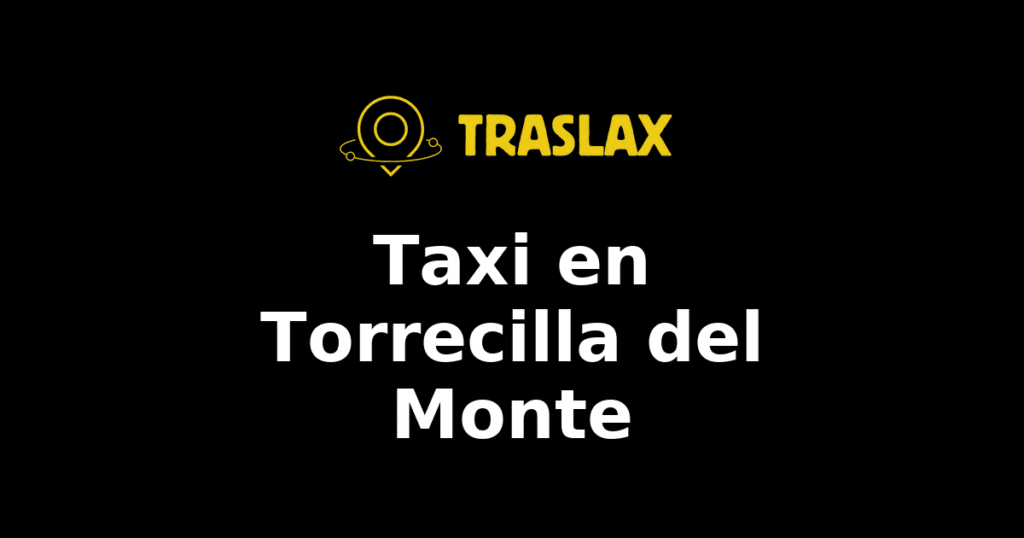 Taxi y traslado en Torrecilla del Monte