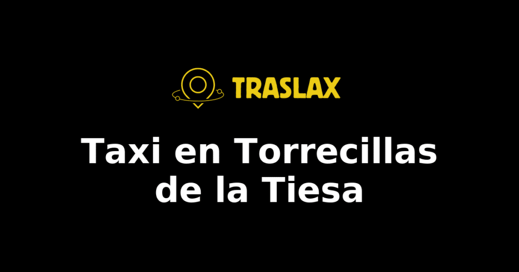 Taxi y traslado en Torrecillas de la Tiesa