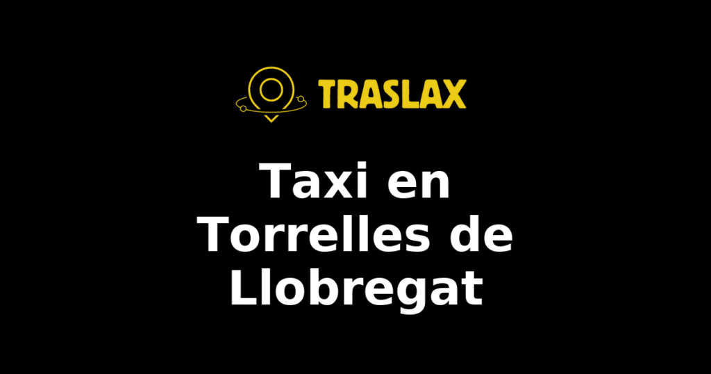 Taxi y traslado en Torrelles de Llobregat