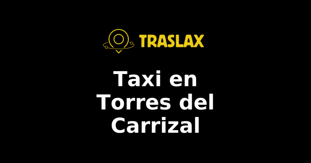 Taxi y traslado en Torres del Carrizal