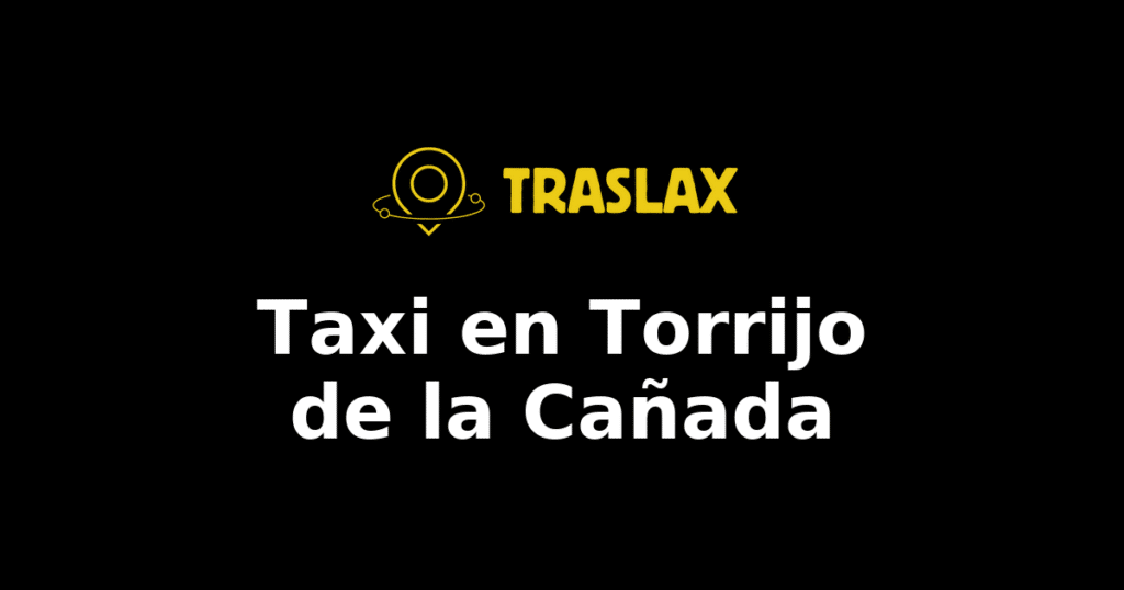 Taxi y traslado en Torrijo de la Cañada