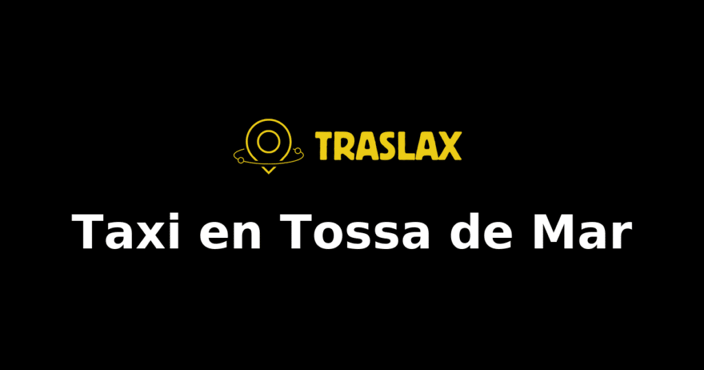 Taxi y traslado en Tossa de Mar