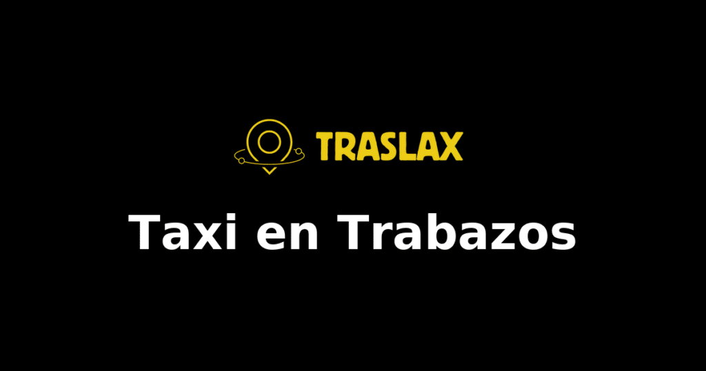 Taxi y traslado en Trabazos