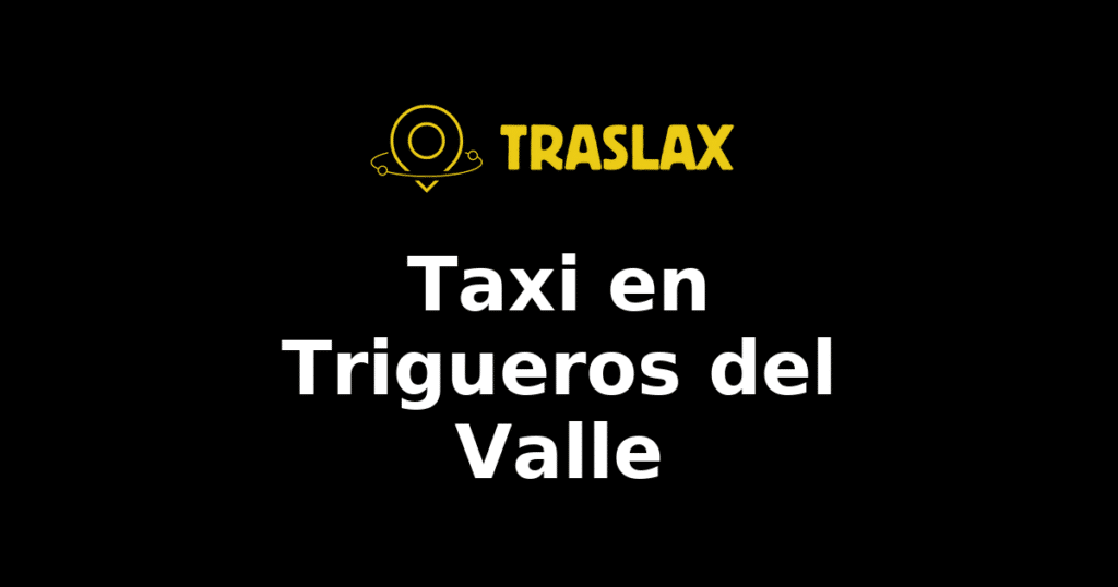 Taxi y traslado en Trigueros del Valle