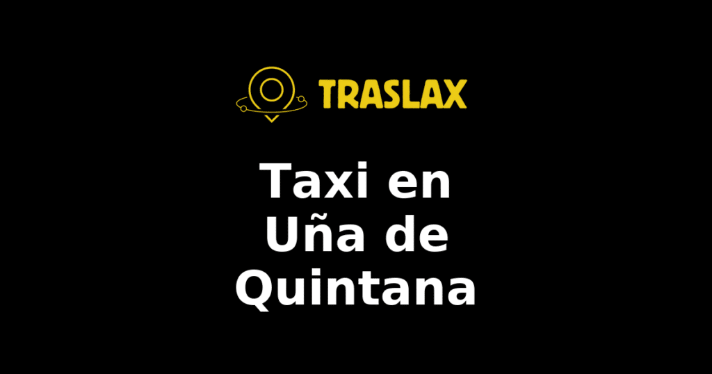 Taxi y traslado en Uña de Quintana