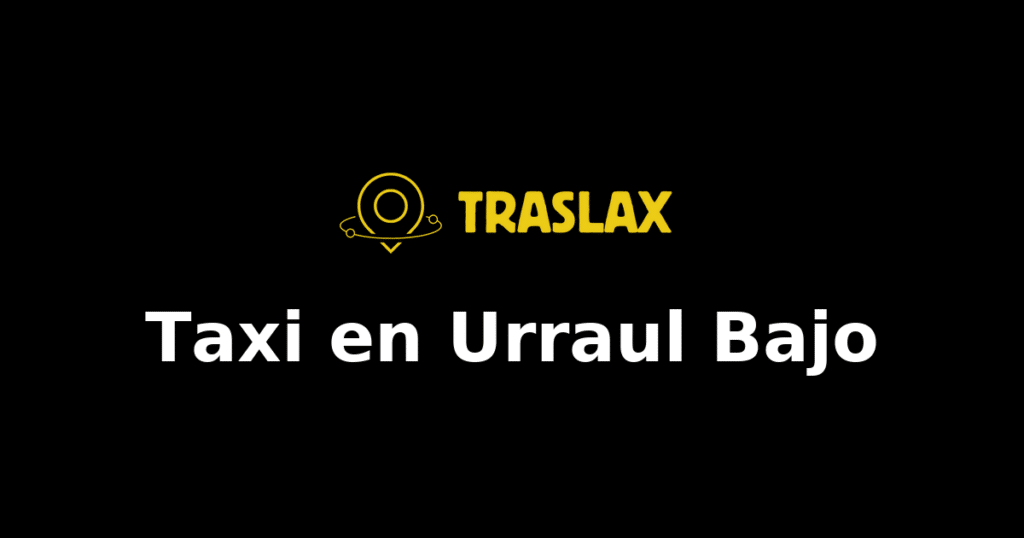 Taxi y traslado en Urraul Bajo