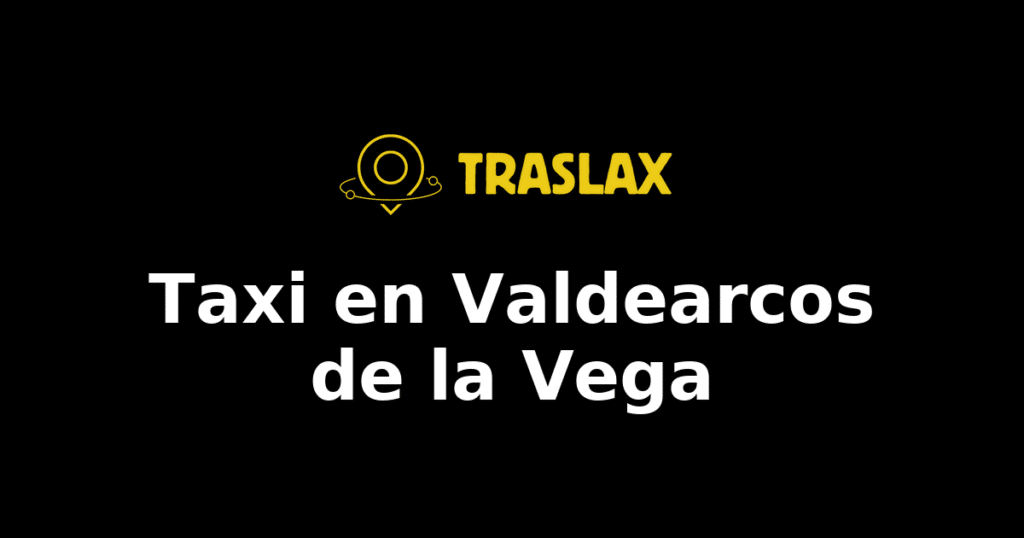 Taxi y traslado en Valdearcos de la Vega