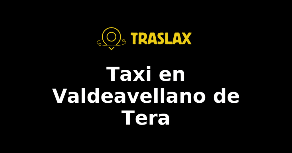 Taxi y traslado en Valdeavellano de Tera