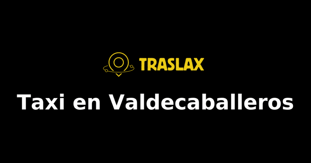 Taxi y traslado en Valdecaballeros