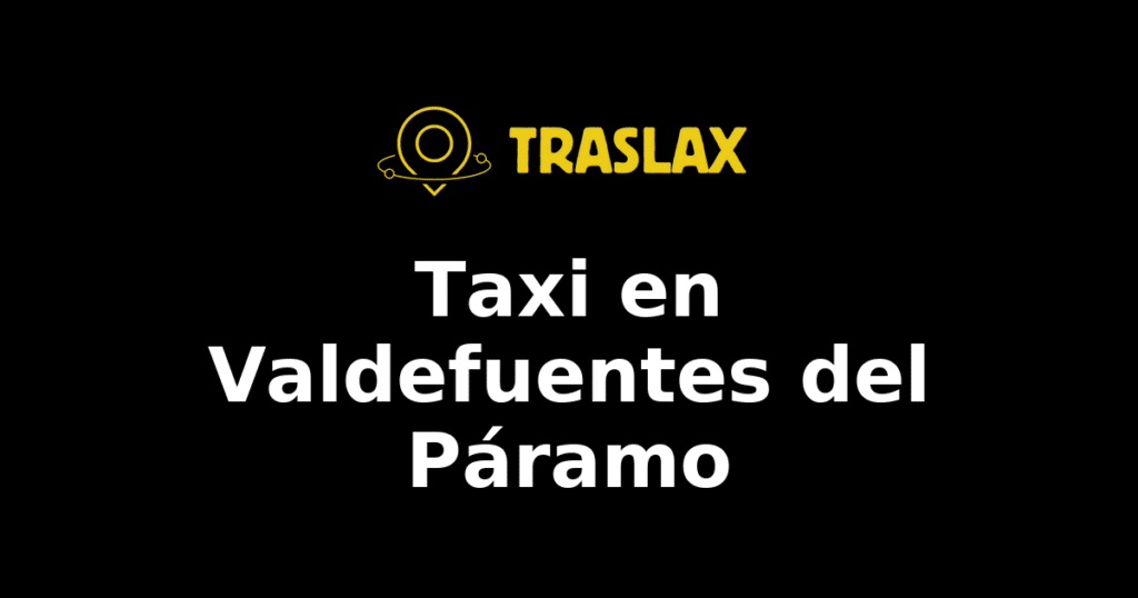 Taxi y traslado en Valdefuentes del Páramo