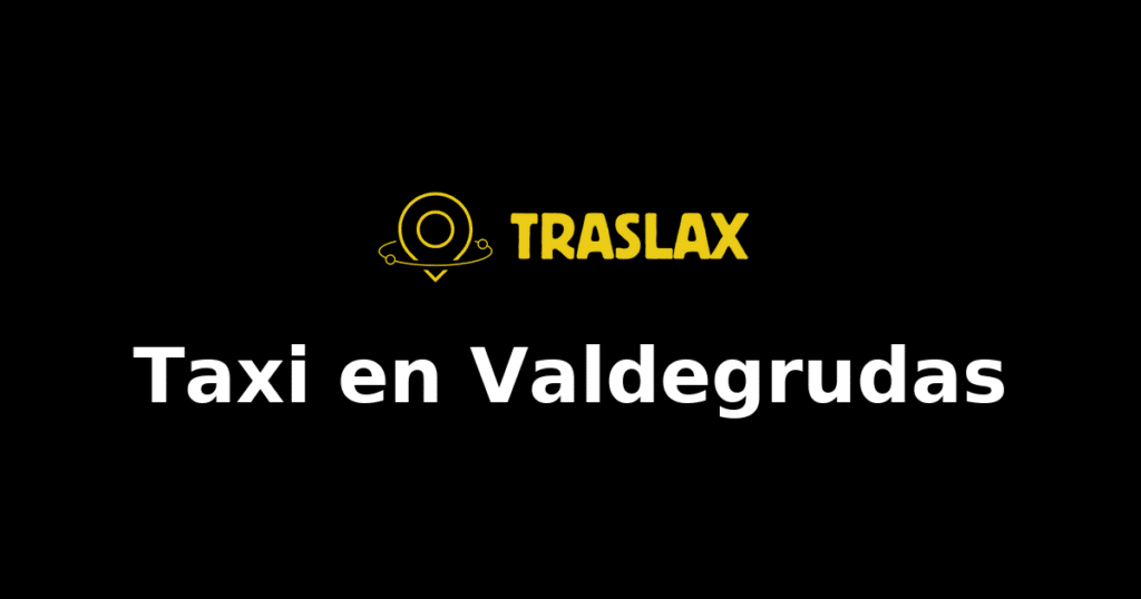Taxi y traslado en Valdegrudas