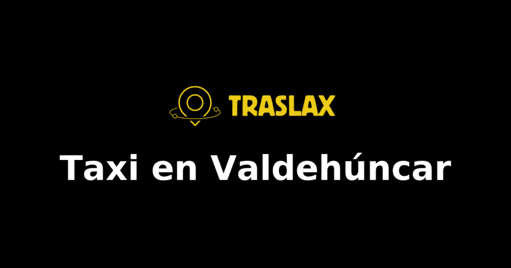 Taxi y traslado en Valdehúncar