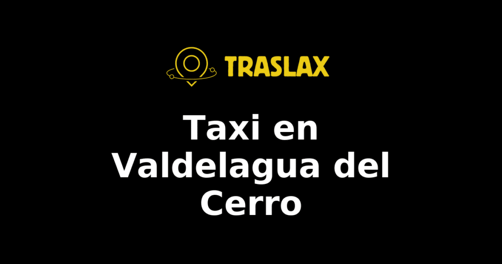 Taxi y traslado en Valdelagua del Cerro