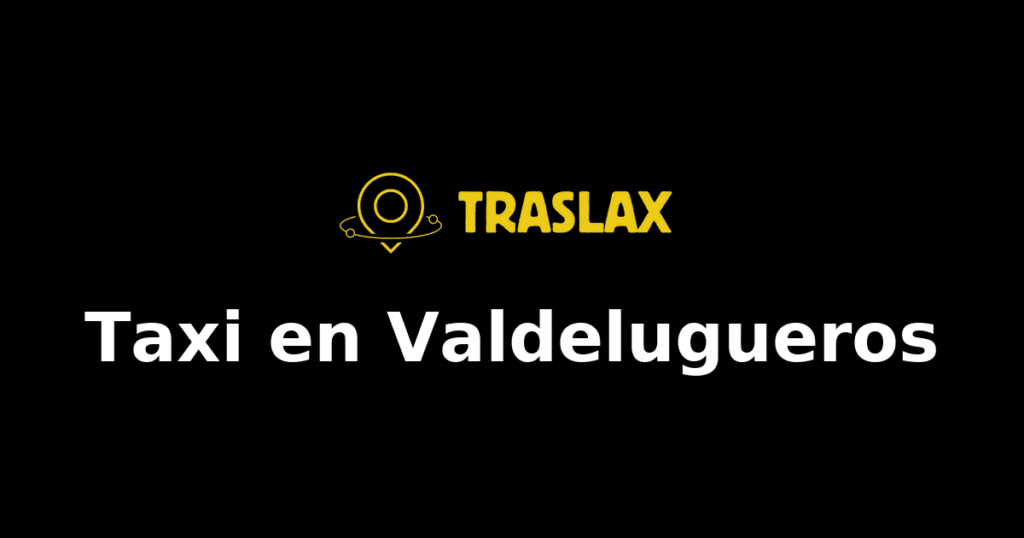 Taxi y traslado en Valdelugueros