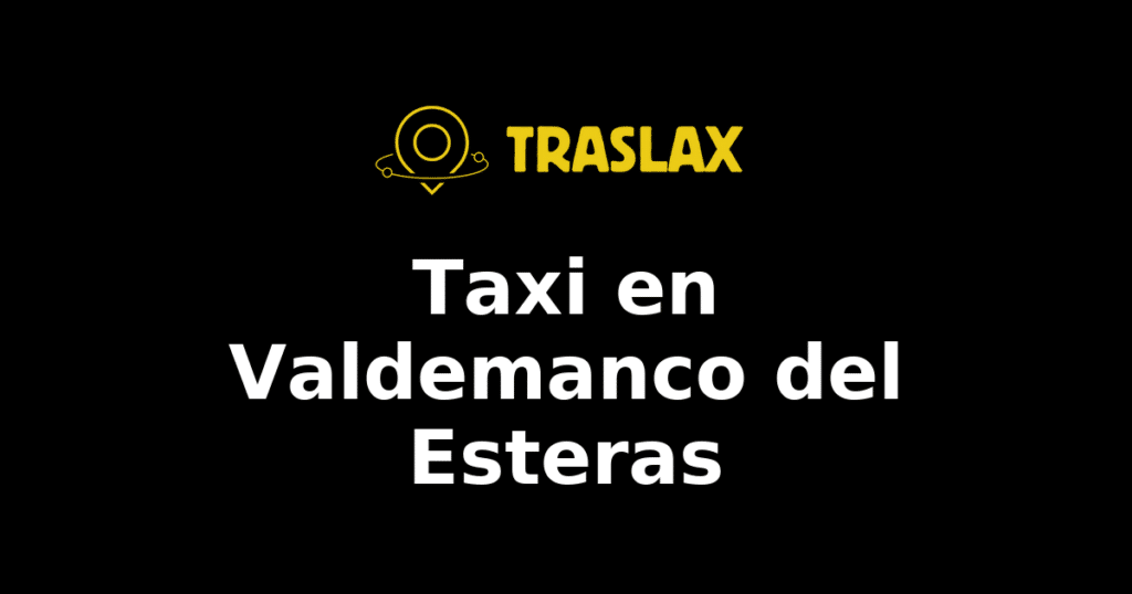 Taxi y traslado en Valdemanco del Esteras