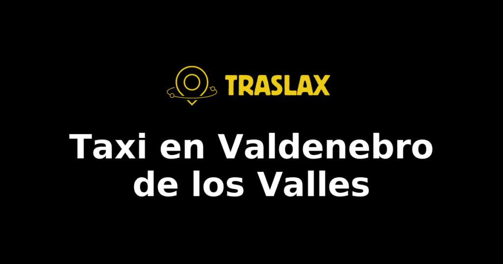 Taxi y traslado en Valdenebro de los Valles