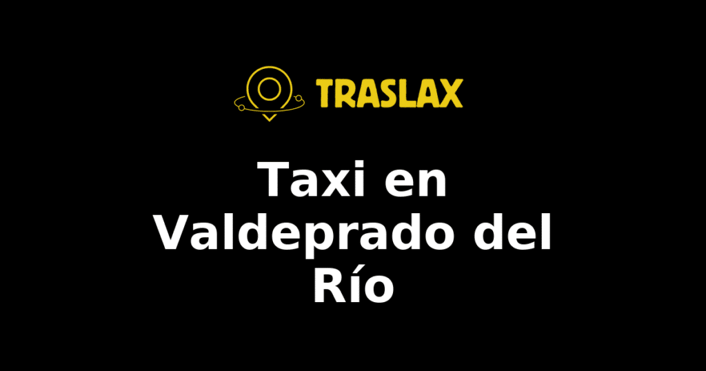 Taxi y traslado en Valdeprado del Río
