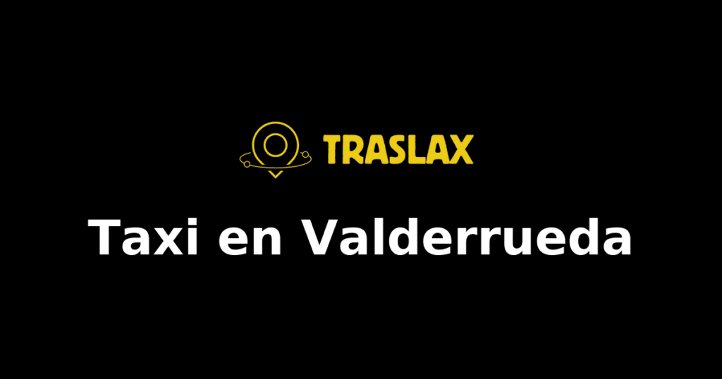 Taxi y traslado en Valderrueda