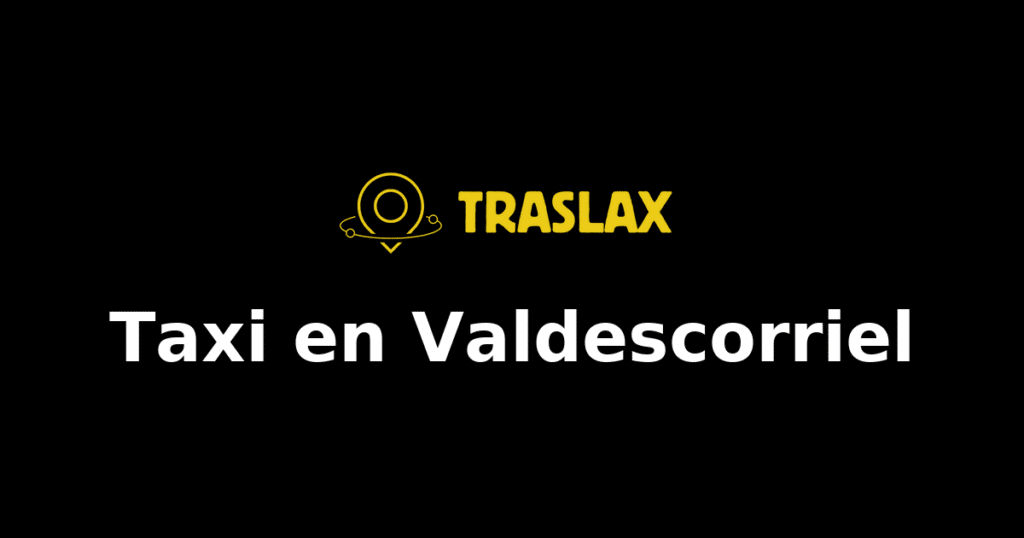 Taxi y traslado en Valdescorriel
