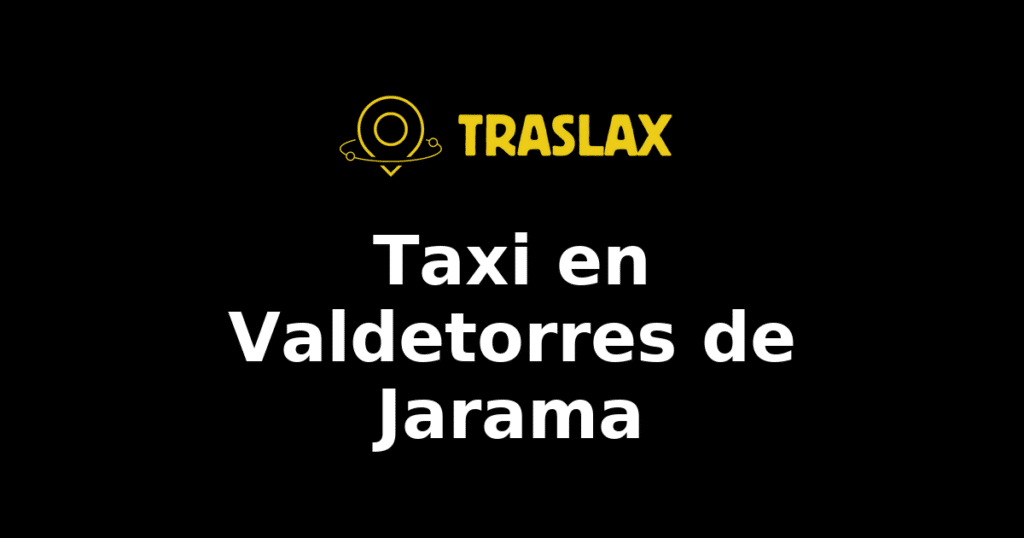 Taxi y traslado en Valdetorres de Jarama