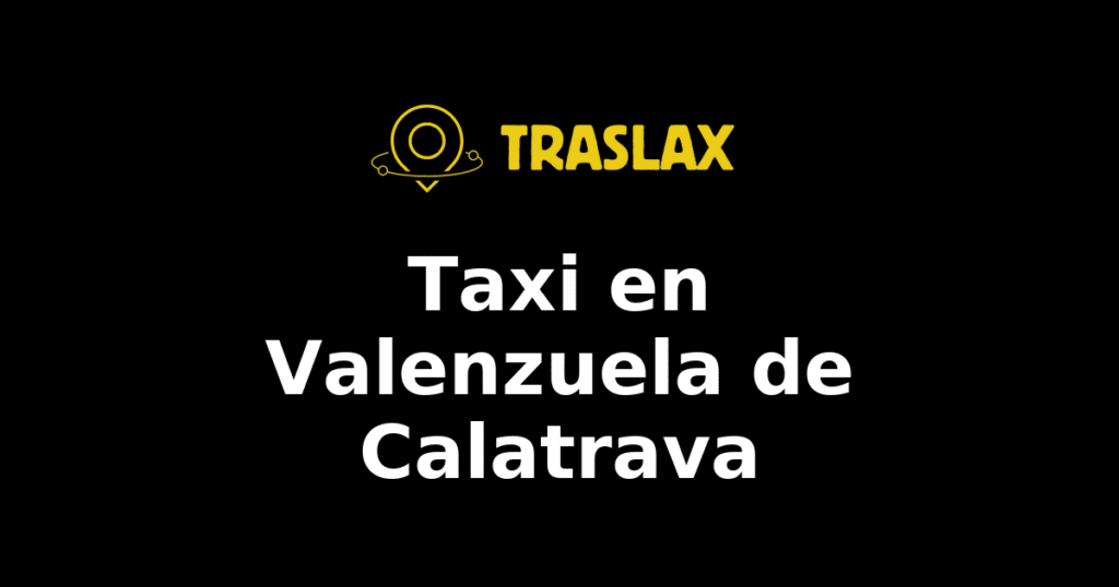 Taxi y traslado en Valenzuela de Calatrava
