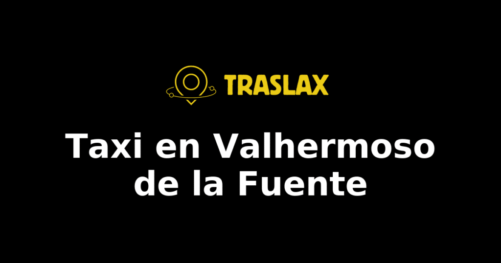 Taxi y traslado en Valhermoso de la Fuente