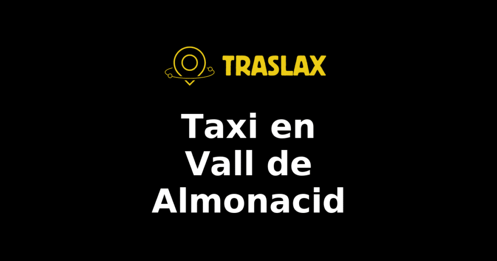 Taxi y traslado en Vall de Almonacid