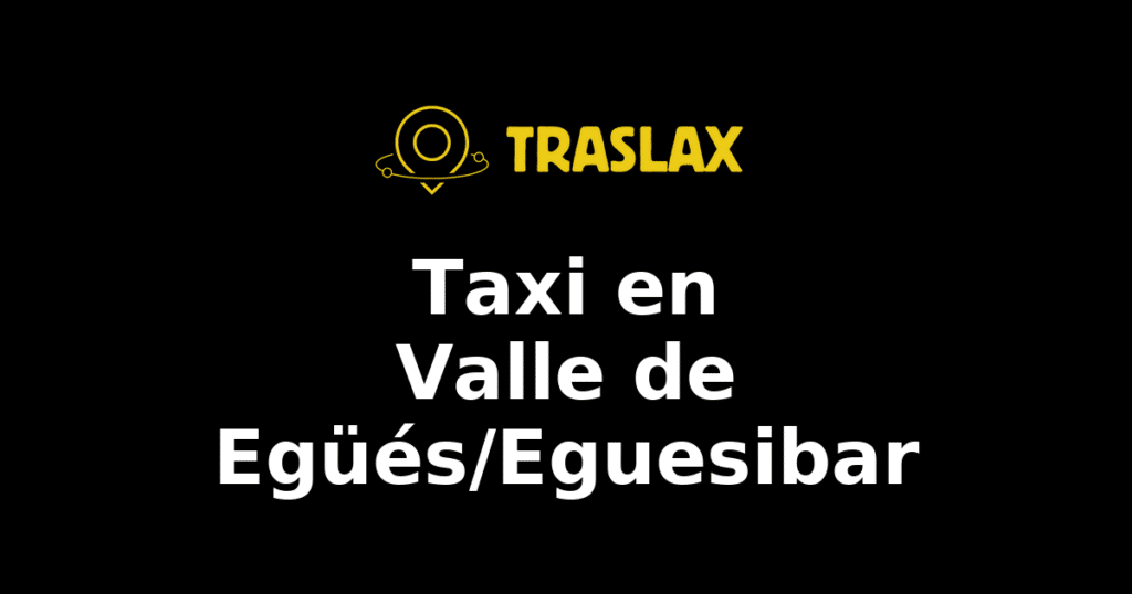 Taxi y traslado en Valle de Egüés/Eguesibar