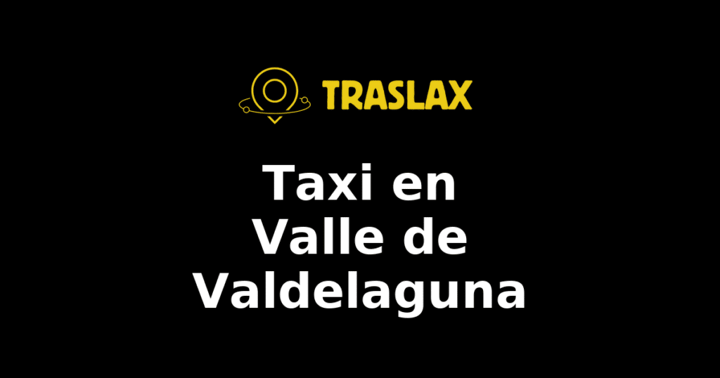 Taxi y traslado en Valle de Valdelaguna